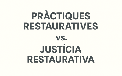 Pràctiques restauratives vs Justícia restaurativa